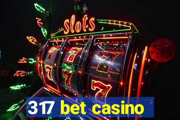 317 bet casino
